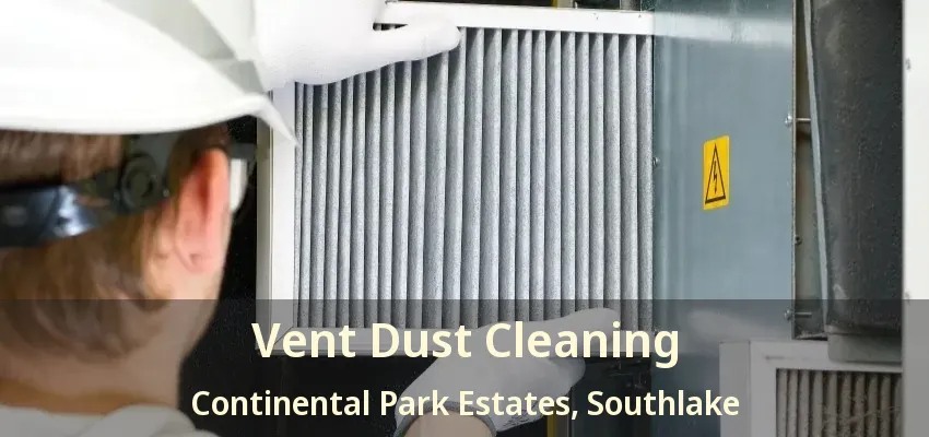 Vent Dust Cleaning Continental Park Estates, Southlake - TX