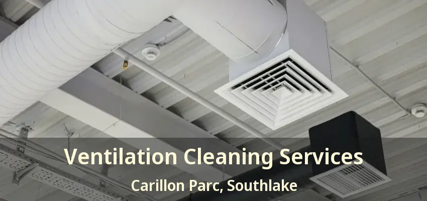 Ventilation Cleaning Services Carillon Parc, Southlake - TX