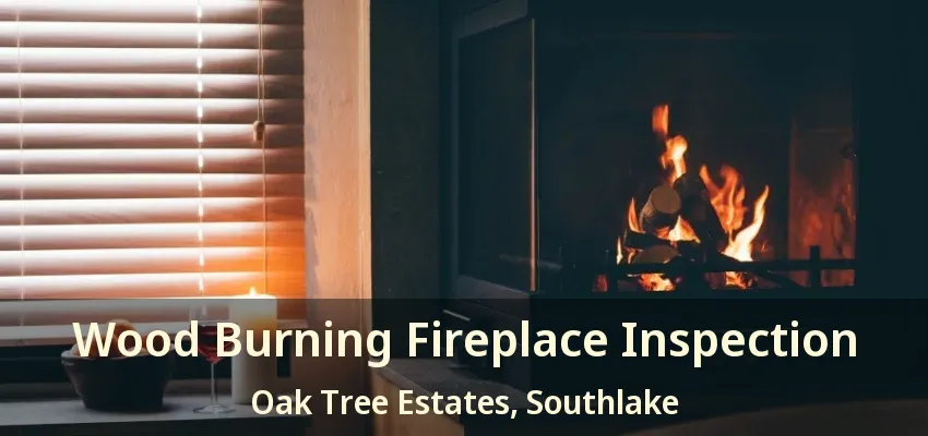 Wood Burning Fireplace Inspection Oak Tree Estates, Southlake - TX