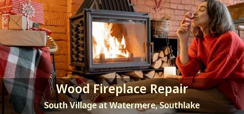 Wood Fireplace Repair South Village at Watermere, Southlake - TX