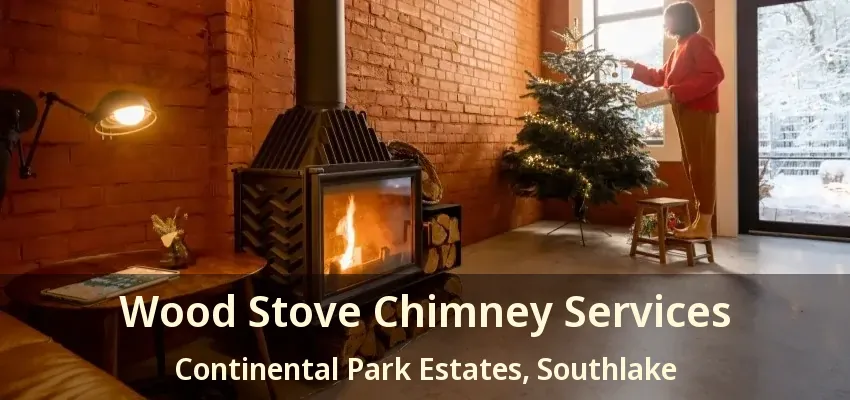 Wood Stove Chimney Services Continental Park Estates, Southlake - TX