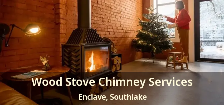 Wood Stove Chimney Services Enclave, Southlake - TX