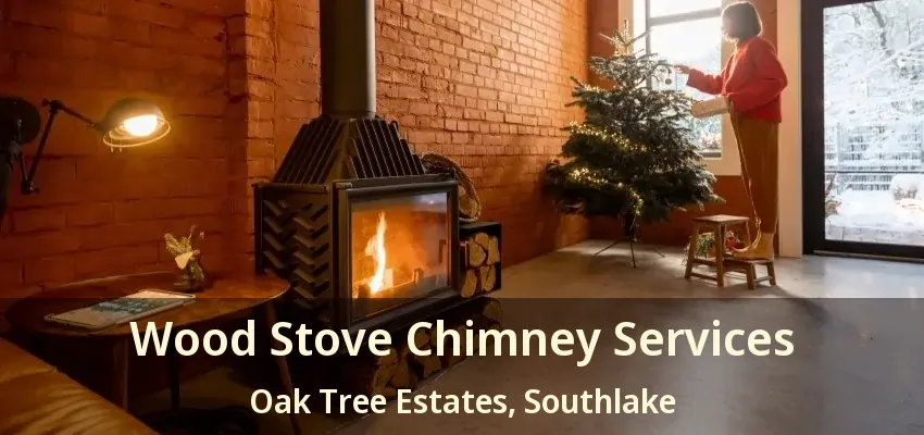Wood Stove Chimney Services Oak Tree Estates, Southlake - TX