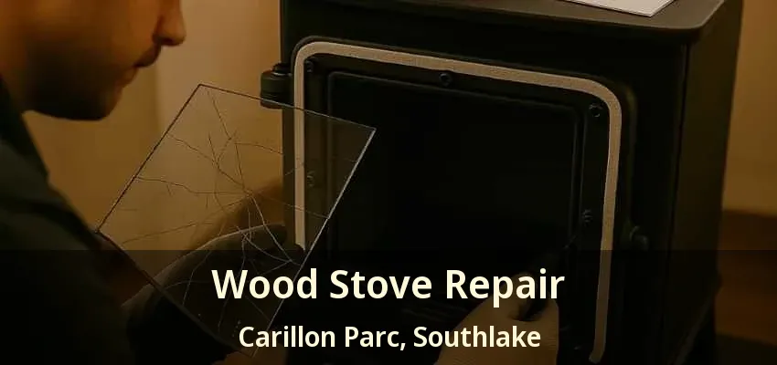 Wood Stove Repair Carillon Parc, Southlake - TX
